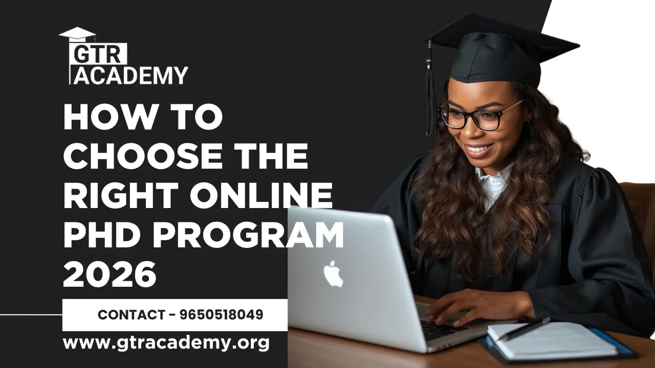 How to Choose the Right Online PhD Program 2026 - GTR Blogs | Career ...