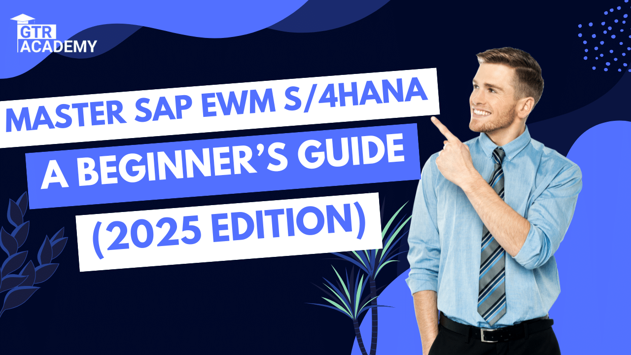 Master SAP EWM S/4HANA: A Beginner’s Guide (2025 Edition)