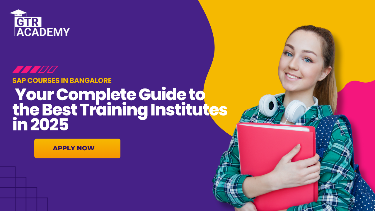 SAP Courses in Bangalore: Your Complete Guide to the Best Training Institutes in 2025