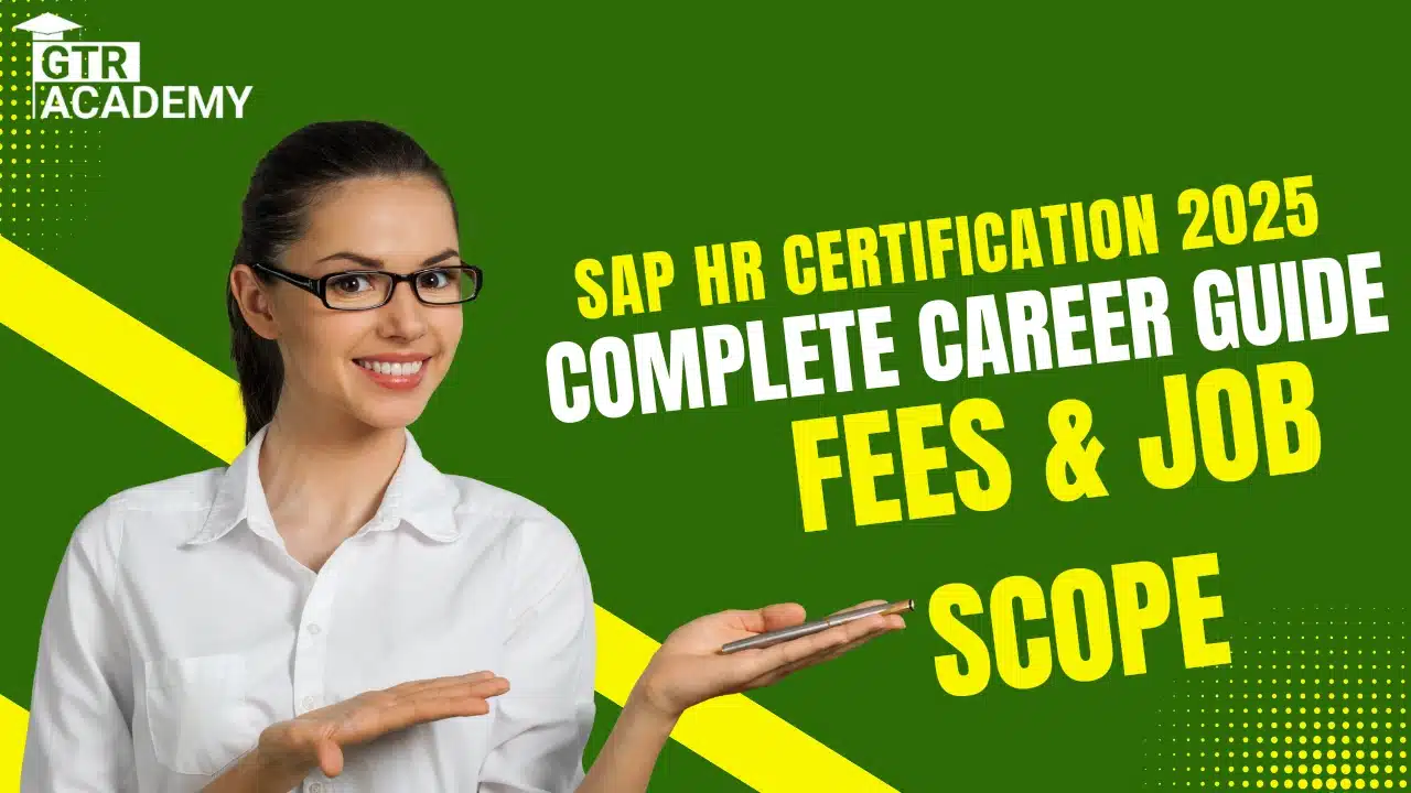 SAP HR Certification 2025: Complete Career Guide, Fees & Job Scope