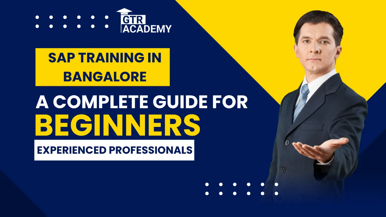 SAP Training in Bangalore: A Complete Guide for Beginners and Experienced Professionals”2025″