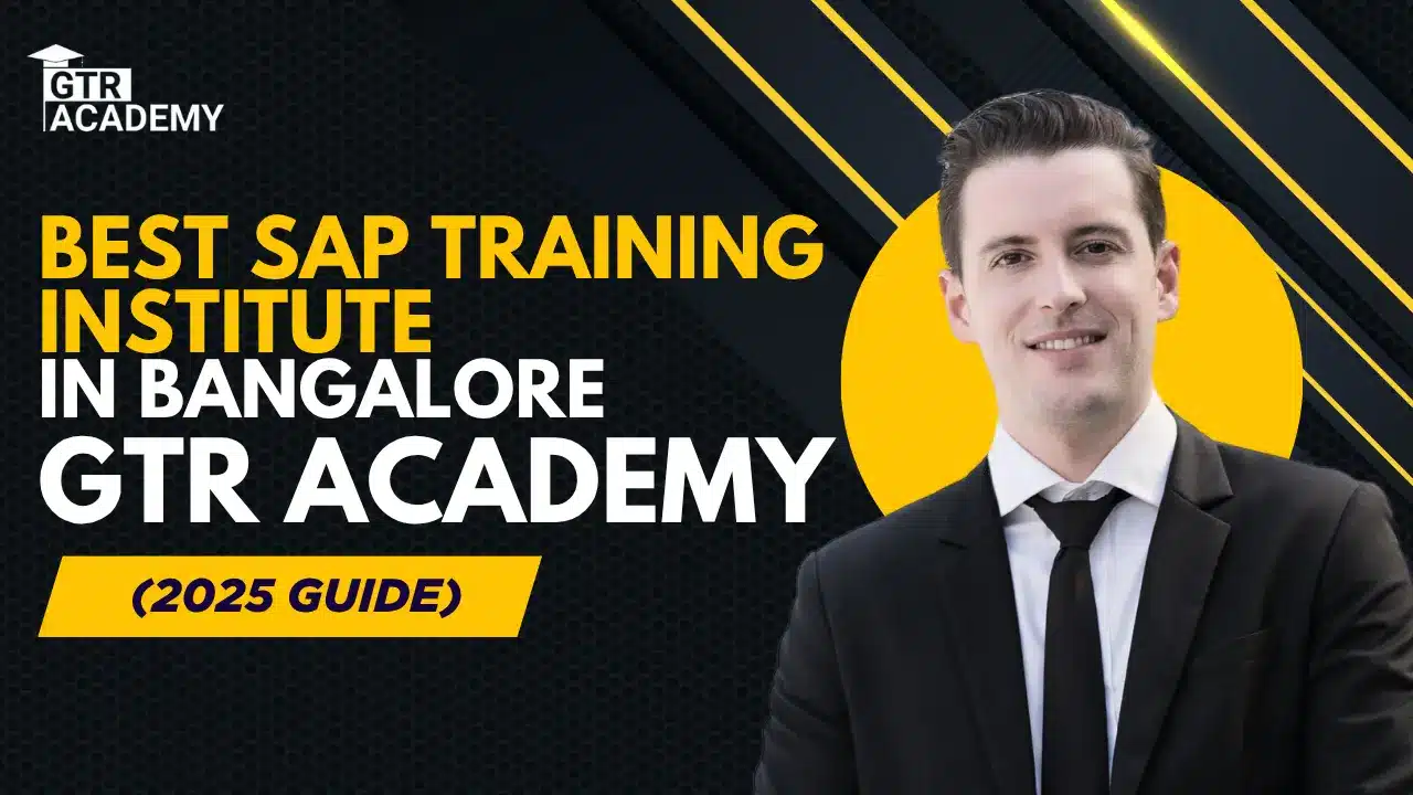Best SAP Training Institute in Bangalore – GTR Academy (2025 Guide)