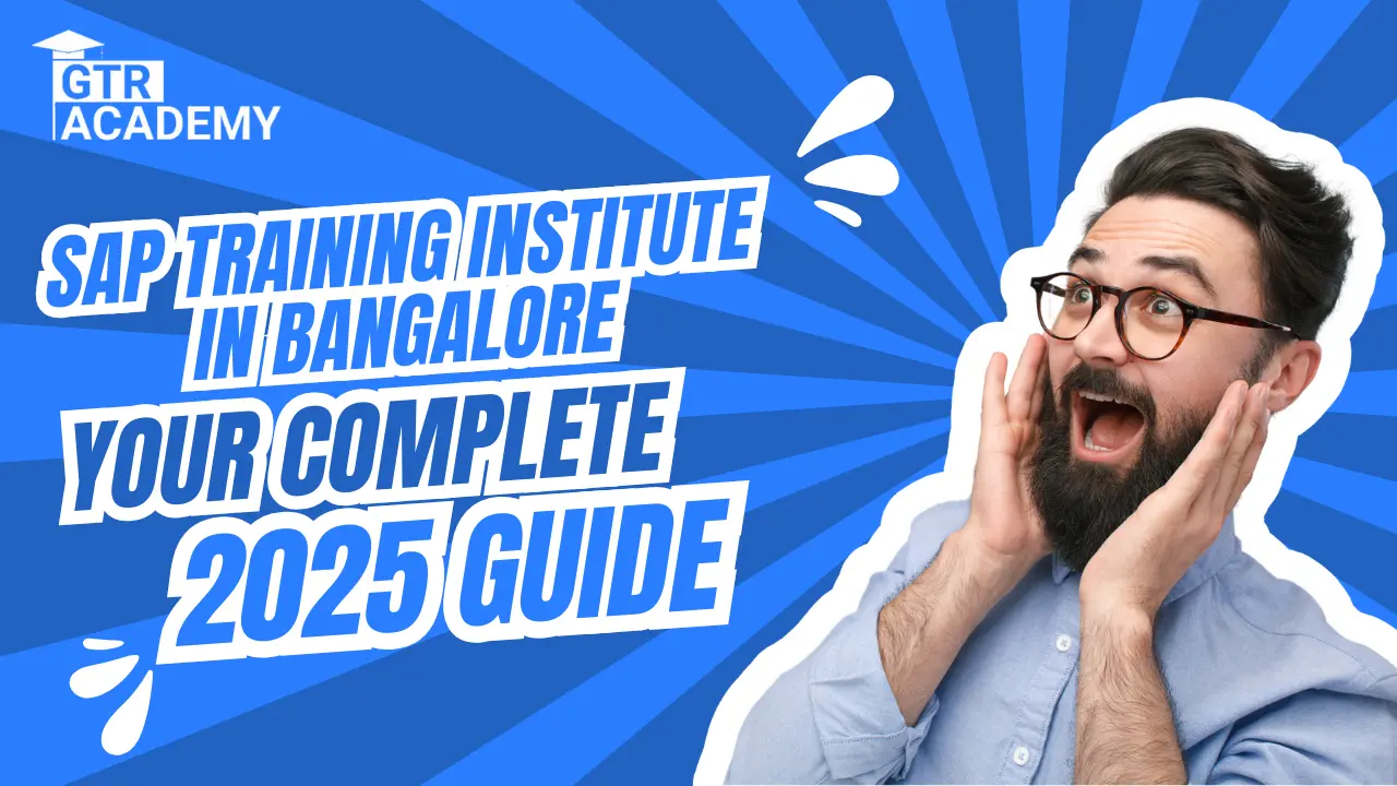 SAP Training Institute in Bangalore: Your Complete 2025 Guide