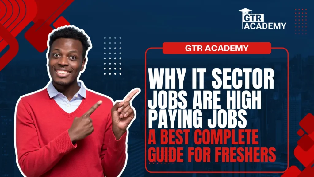 Why IT Sector Jobs Are High-Paying Jobs in 2025: A Best Complete Guide for Freshers