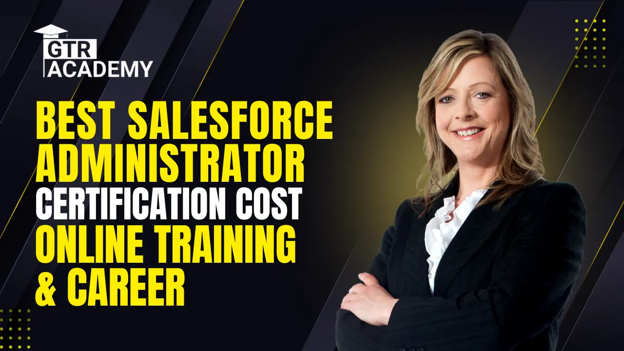 Best Salesforce Administrator Certification 2025 | Cost, Online Training & Career