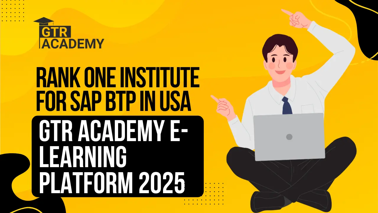 Blog 50 Rank One Institute for SAP BTP in USA | GTR Academy best E-Learning Platform 2025