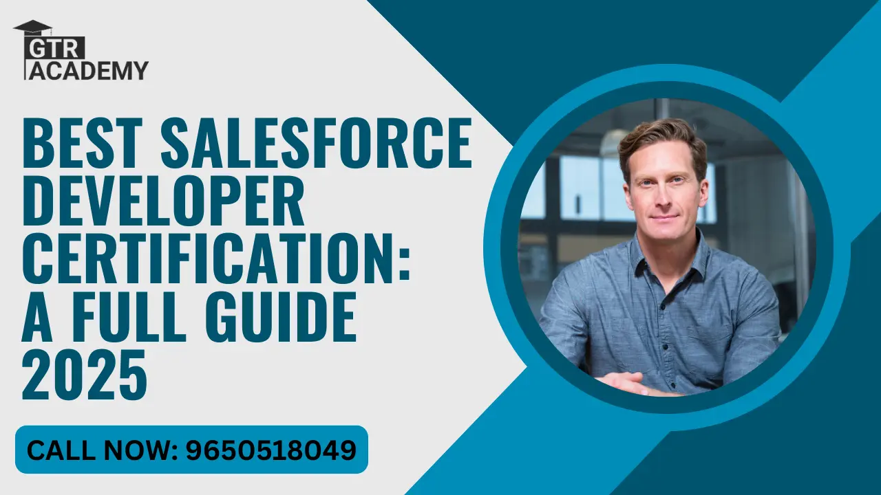 Best Salesforce Developer Certification: Complete Guide 2025