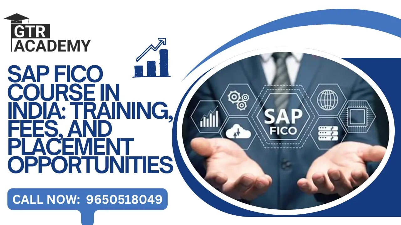 SAP FICO Course in India: Training, and Placement Opportunities 2025