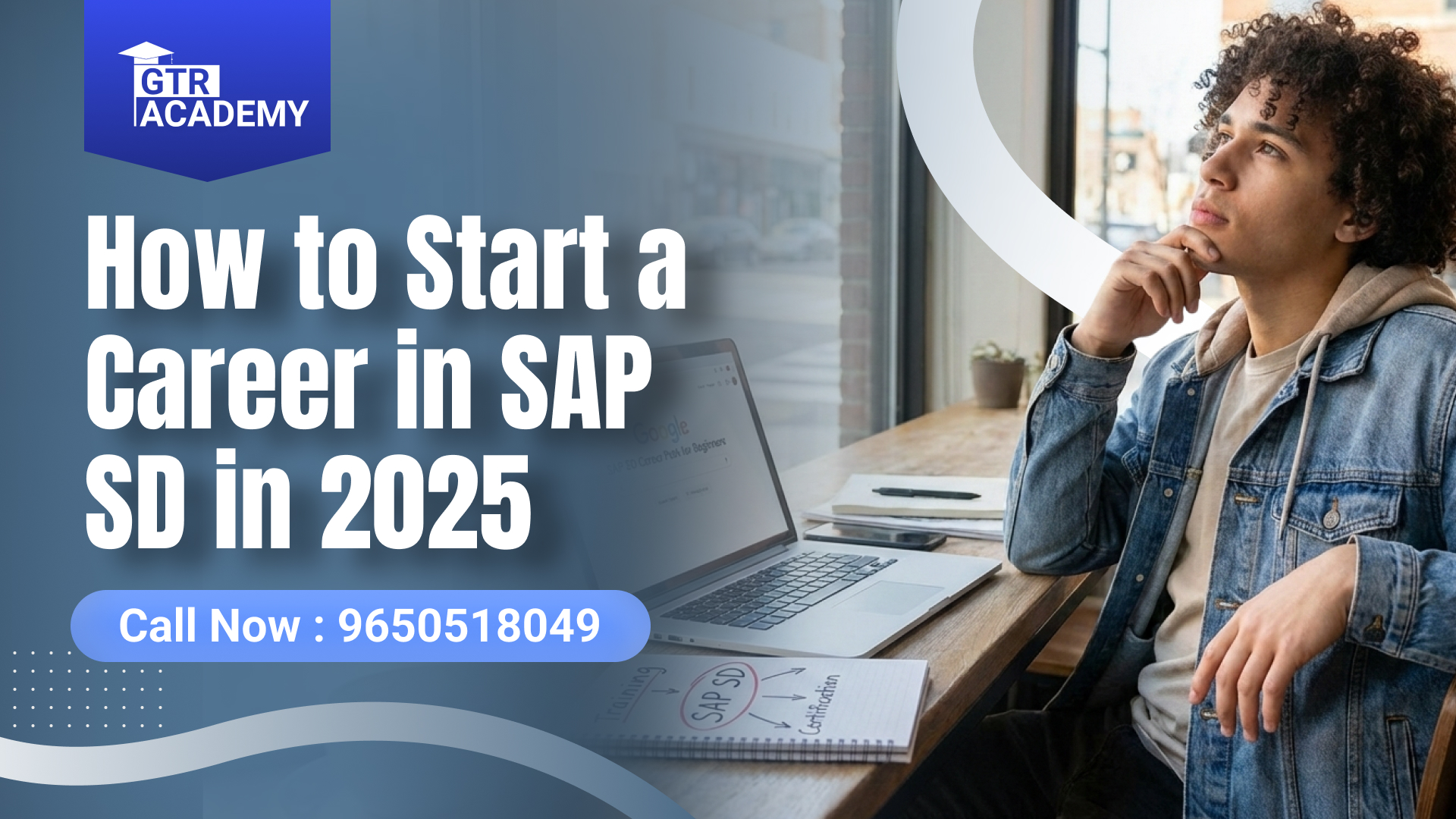 How to Start a Career in SAP SD in 2025? - GTR Academy